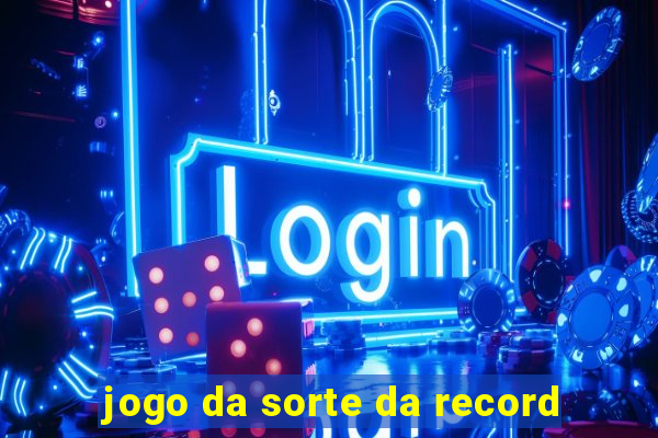 jogo da sorte da record